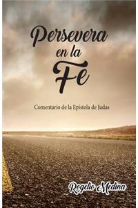 Persevera en la Fe