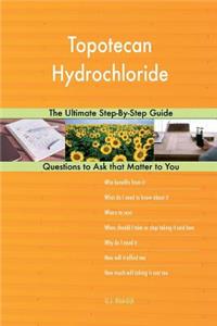 Topotecan Hydrochloride; The Ultimate Step-By-Step Guide