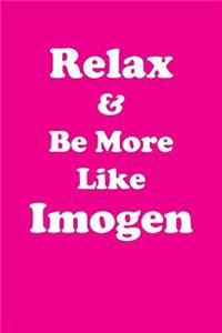 Relax & Be More Like Imogen