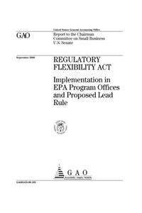 Regulatory Flexibility ACT: Implementation in EPA Program Offices and Proposed Lead Rule