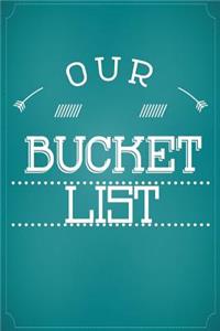 Our Bucket List