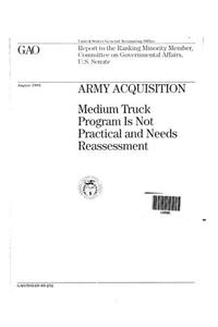 Army Acquisition: Medium Truck Program Is Not Practical and Needs Reassessment