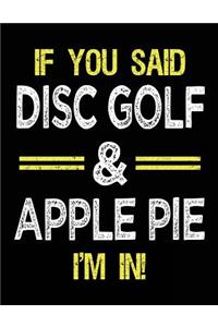 If You Said Disc Golf & Apple Pie I'm In