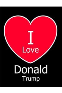 I Love Donald Trump