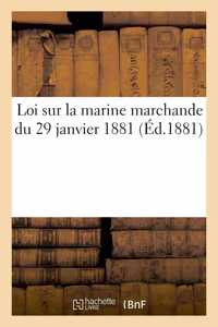 Loi Sur La Marine Marchande Du 29 Janvier 1881. Décret Portant Règlement d'Administration Publique