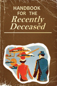 Handbook for the Recently Deceased