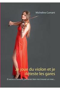 Je joue du violon et je déteste les gares