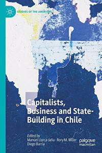Capitalists, Business and State-Building in Chile