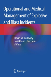 Operational and Medical Management of Explosive and Blast Incidents