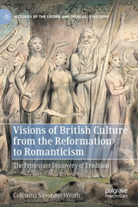 Visions of British Culture from the Reformation to Romanticism