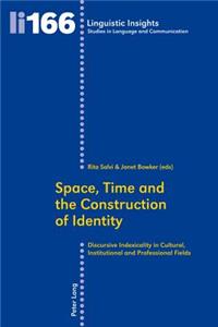Space, Time and the Construction of Identity; Discursive Indexicality in Cultural, Institutional and Professional Fields