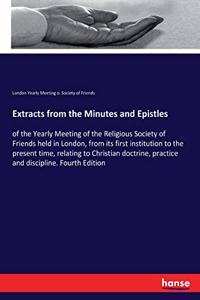 Extracts from the Minutes and Epistles