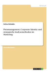 Preismanagement, Corporate Identity und strategische Analysemethoden im Marketing