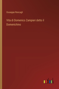 Vita di Domenico Zampieri detto il Domenichino