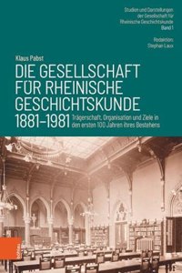 Die Gesellschaft fur Rheinische Geschichtskunde (1881--1981)