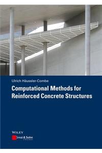 Computational Methods for Reinforced Concrete Structures