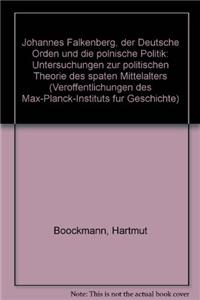 Johannes Falkenberg, Der Deutsche Orden Und Die Polnische Politik: Untersuchungen Zur Politischen Theorie Des Spaten Mittelalters