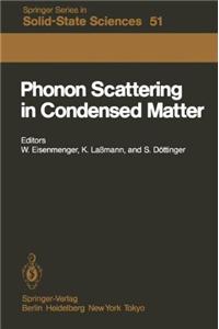 Phonon Scattering in Condensed Matter: Proceedings of the Fourth International Conference, University of Stuttgart, Fed. Rep. of Germany, August 22-26, 1983
