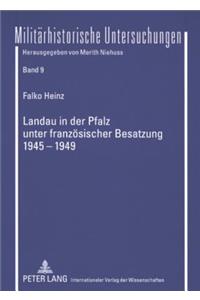 Landau in Der Pfalz Unter Franzoesischer Besatzung 1945-1949