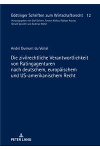 zivilrechtliche Verantwortlichkeit von Ratingagenturen nach deutschem, europaeischem und US-amerikanischem Recht