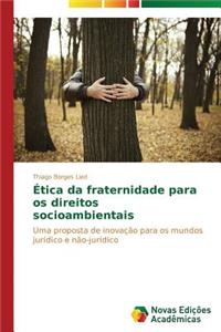 Ética da fraternidade para os direitos socioambientais