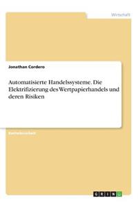 Automatisierte Handelssysteme. Die Elektrifizierung des Wertpapierhandels und deren Risiken