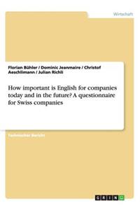 How important is English for companies today and in the future? A questionnaire for Swiss companies