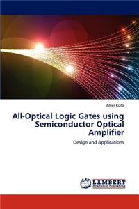 All-Optical Logic Gates Using Semiconductor Optical Amplifier