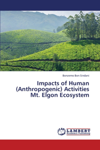 Impacts of Human (Anthropogenic) Activities Mt. Elgon Ecosystem