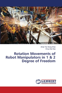 Rotation Movements of Robot Manipulators in 1 & 2 Degree of Freedom