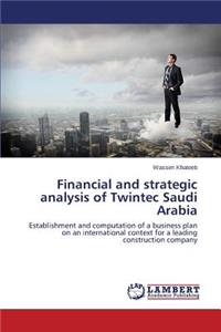 Financial and strategic analysis of Twintec Saudi Arabia