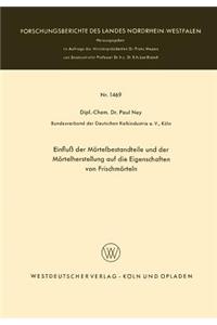 Einfluß Der Mörtelbestandteile Und Der Mörtelherstellung Auf Die Eigenschaften Von Frischmörteln