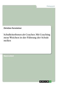 SchulleiterInnen als Coaches. Mit Coaching neue Weichen in der Führung der Schule stellen