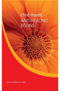 I Find Myself - And Healing Begins