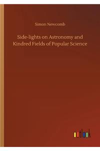 Side-lights on Astronomy and Kindred Fields of Popular Science