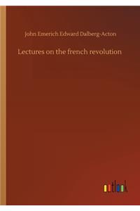 Lectures on the french revolution
