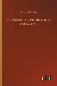 St. Dionysius of Alexandria Letters and Treatises