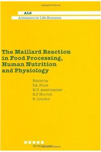 Maillard Reaction in Food Processing, Human Nutrition and Physiology