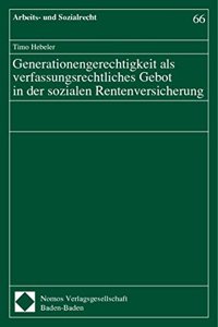 Generationengerechtigkeit ALS Verfassungsrechtliches Gebot in Der Sozialen Rentenversicherung