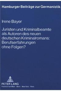 Juristen Und Kriminalbeamte ALS Autoren Des Neuen Deutschen Kriminalromans: Berufserfahrungen Ohne Folgen?