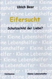 Eifersucht - Schutzschild der Liebe?