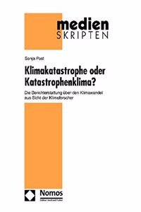 Klimakatastrophe Oder Katastrophenklima?