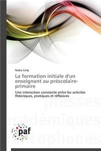 La Formation Initiale d'Un Enseignant Au Préscolaire-Primaire