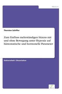 Zum Einfluss mehrstündigen Sitzens mit und ohne Bewegung unter Hypoxie auf hämostatische und hormonelle Parameter