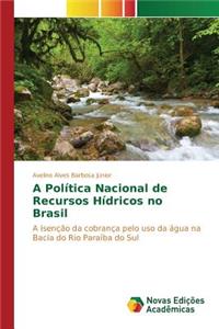 A Política Nacional de Recursos Hídricos no Brasil