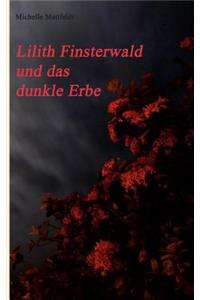 Lilith Finsterwald und das dunkle Erbe