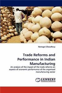 Trade Reforms and Performance in Indian Manufacturing