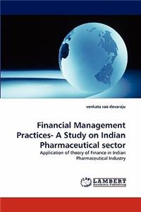 Financial Management Practices- A Study on Indian Pharmaceutical Sector
