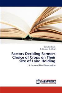 Factors Deciding Farmers Choice of Crops on Their Size of Land Holding