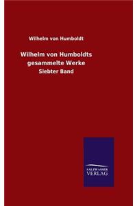 Wilhelm von Humboldts gesammelte Werke